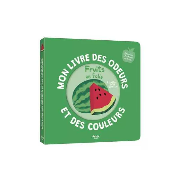 Mon livre des odeurs et des couleurs Fruits en folie - Auzou